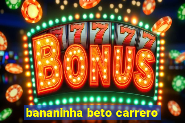 bananinha beto carrero